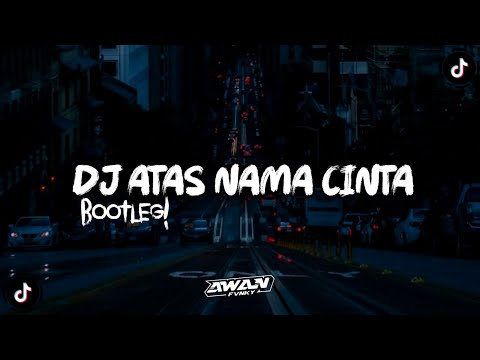 DJ ATAS NAMA CINTA - ROSSA (BOOTLEG) VIRAL TIK TOK