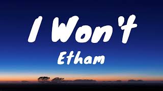 I Won't - Etham (Lyrics)
