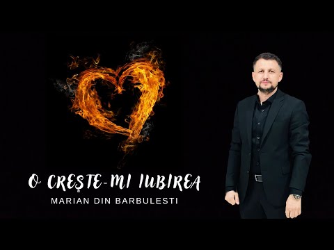 Marian din Barbulesti - O creşte-mi iubirea