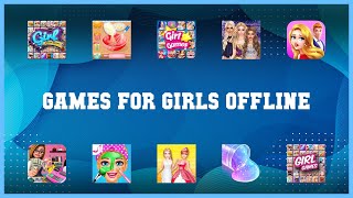 Top rated 10 Games For Girls Offline Android Apps