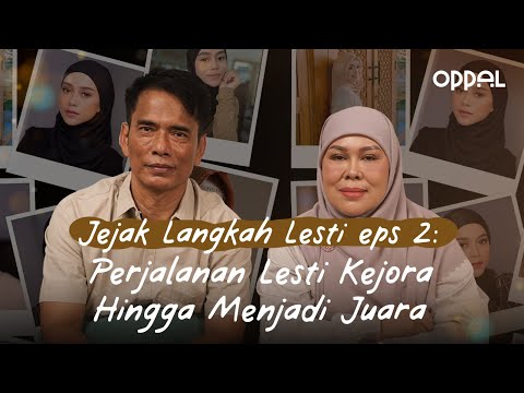 Jejak Langkah Lesti eps 2: Perjalanan Lesti Kejora Hingga Menjadi Juara