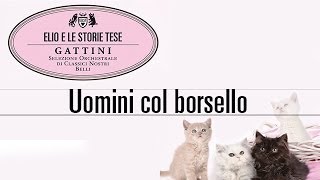Elio e le Storie Tese - Uomini col borsello "Tratto dall'album Gattini"