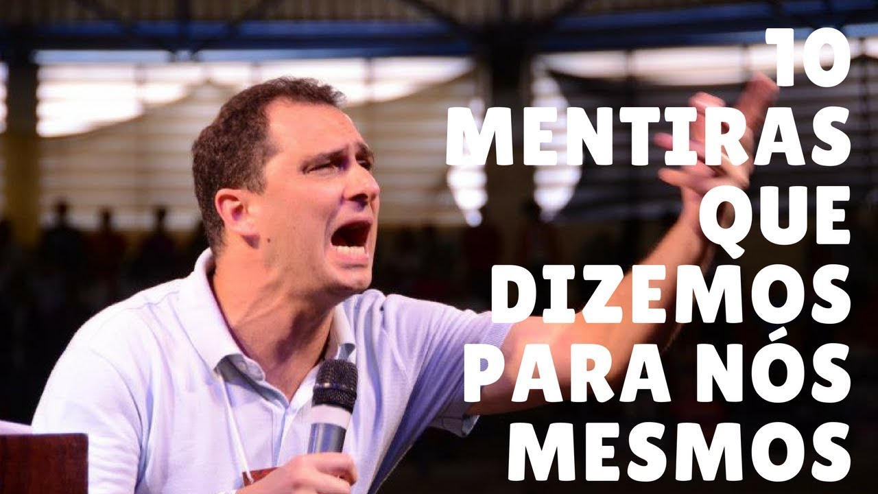 Pr. Naor Pedroza | 10 Mentiras que Dizemos Para Nós Mesmos