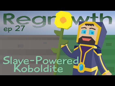 Slave Powered Koboldite - Ep. 27 - Minecraft FTB Regrowth Modpack [1.7.10] Let's Play