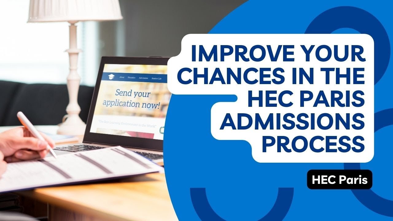 Improve your chances in the HEC Paris admissions process