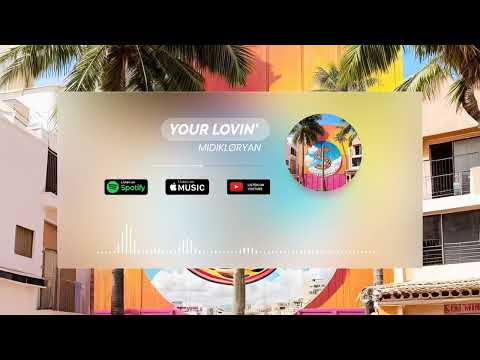 MIDIKLØRYAN - Your Lovin'