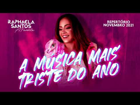@RaphaelaSantosAFavorita - A Música Mais Triste do Ano (Repertório Novo) [Novembro2021]