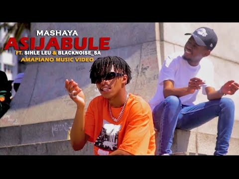Mashaya - Asijabule ft. Sihle Leu & Blacknoise_sa | Official Music Video | Amapiano