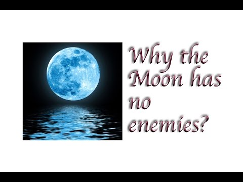 Why the Moon has no enemies?