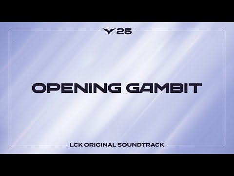 Opening Gambit [1세트 승리] | LCK Music