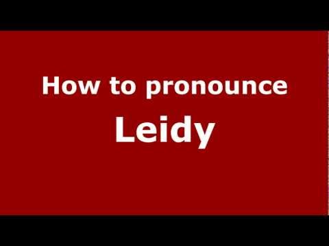 How to Pronounce Leidy - PronounceNames.com