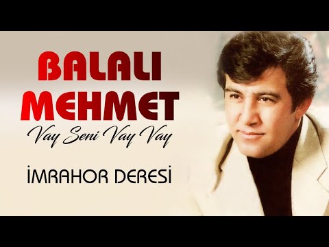 Balalı Mehmet - İmrahor Deresi