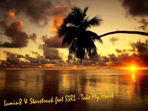 Lumin8 & Starstruck feat S3RL - Take My Heart