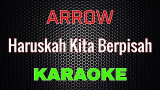 Download lagu ARROW - Haruskah Kita Berpisah [Karaoke] | LMusical mp3