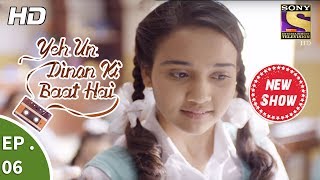 Yeh Un Dinon Ki Baat Hai - ये उन दिनों की बात है - Ep 06 - 12th September, 2017