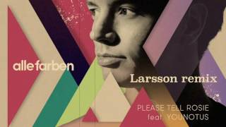 Alle Farben - Please Tell Rosie feat. YOUNOTUS (Larsson remix)