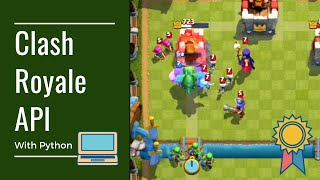Tutorial: How To Use The Official Clash Royale API
