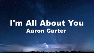 I&#39;m All About You - Aaron Carter (Lyric Video)