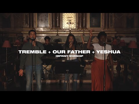 Imprint Worship - Tremble + Our Father + Yeshua // Worship Moment