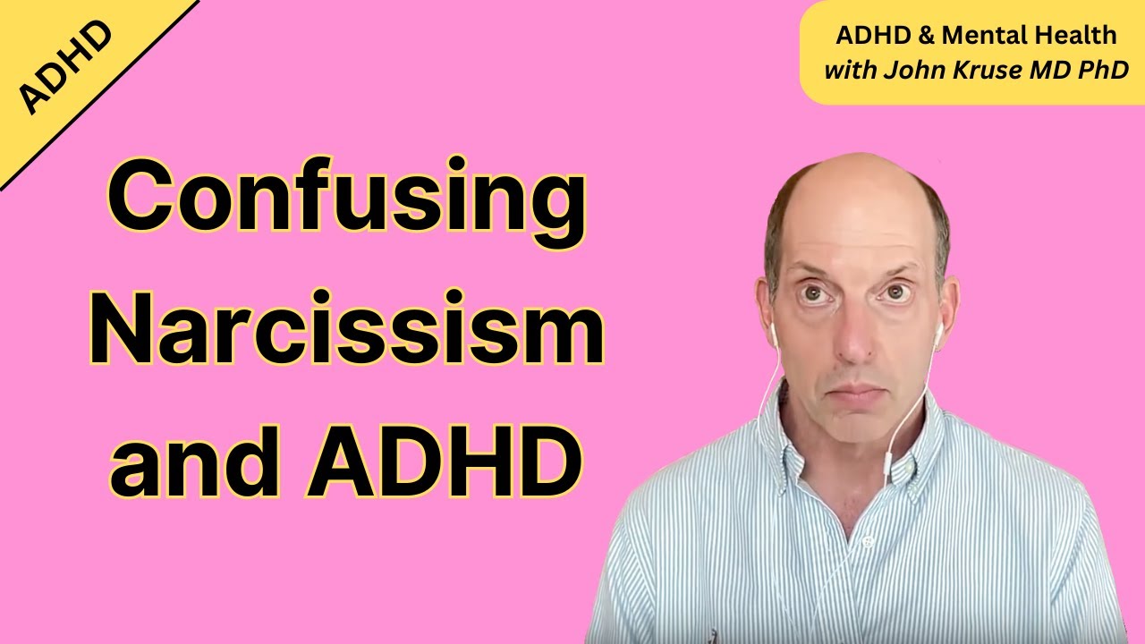 Confusing Narcissism and ADHD