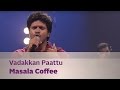 Vadakkan Paattu - Masala Coffee - Music Mojo Season 3 - KappaTV