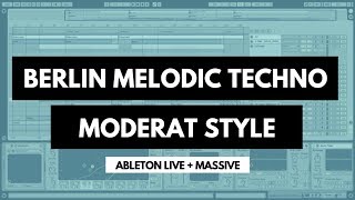 Berlin Melodic Techno Track - Style of Moderat (Ableton Live, Massive, Template)