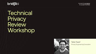 Technical Privacy Review Workshop