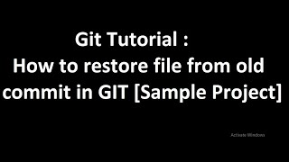 Git Tutorial : How to restore file from old commit in GIT [Sample Project]