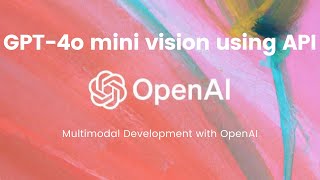 OpenAI GPT-4o mini vision capabilities using API - Multimodal Development with OpenAI API