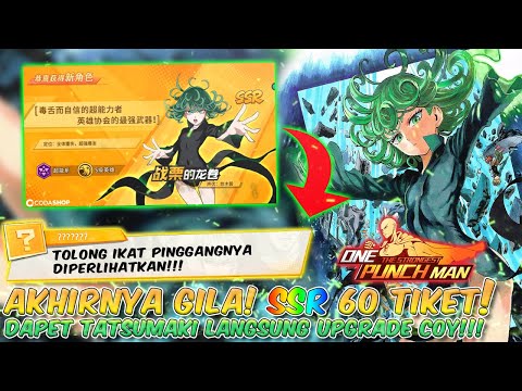 AKHIRNYA GILA!! GACHA SSR 60 TIKET!!! DAPET TATSUMAKI LANGSUNG UPGRADE COY !!! | One Punch Man Indo