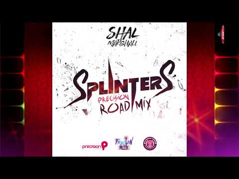 Splinters ( Precision Road Mix ) - Shal Marshall [ 2k18 Soca ]