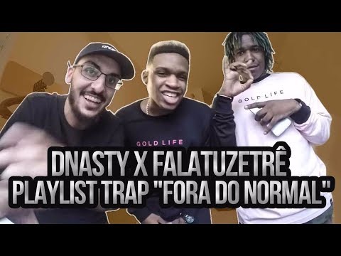 Dnasty X Falatuzetrê - Playlist Trap "Fora Do Normal"