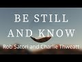 Be Still and Know by Rob Satori and Charley Thweatt