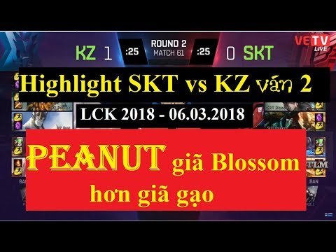 [06.03.2018] Highlight SKT vs KZ ván 2 |  Peanut giã Blossom hơn giã gạo