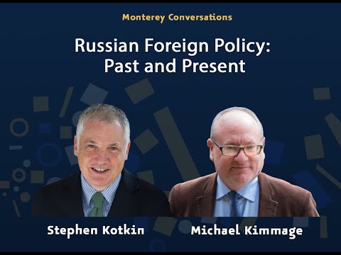 Monterey Conversations: Russian Foreign Policy, Past and Present | Kotkin | Kimmage