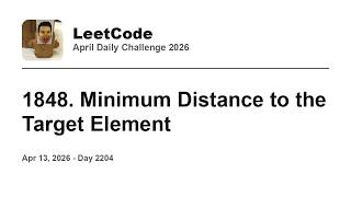 YouTube video 'Daily Leetcode #2204: Apr 13, 2026 - 1848. Minimum Distance to the Target Element'