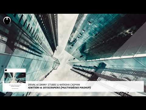 Drival vs Danny Stubbs & Natasha Cadman - Ignition vs Skyscrapers (Multividéo85 Mashup)