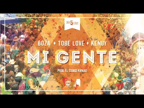 Boza Ft. Tobe Love & Kenuy - Mi Gente (Audio)
