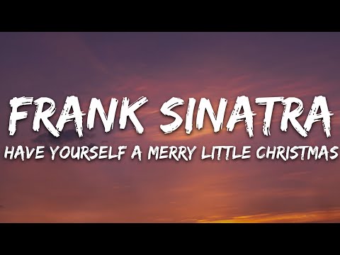 Frank Sinatra - Have Yourself A Merry Little Christmas (Lyrics)