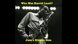 Who Was Harold Land?  Jazz&#39;s Hidden Gem