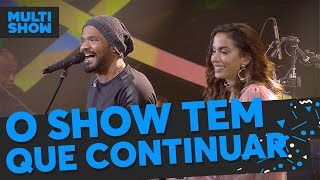O Show Tem Que Continuar | Anitta + Arlindinho | Música Boa Ao Vivo | Música Multishow