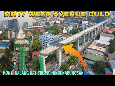 KONTI NALANG NATITIRANG HINDI NABUHOSAN/MRT7 WEST AVENUE DULO UPDATE 