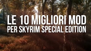 Skyrim Special Edition - Le 10 Migliori Mod