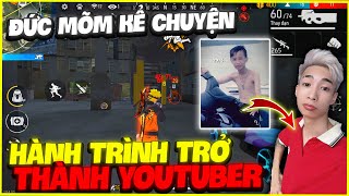 Đức Mõm Kể Chuyện Hành Trình Trở Thành Youtuber P1 ???