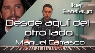 Manuel Carrasco - Desde aquí del otro lado (Piano Cover) | Iker Estalayo (Acordes en subtítulos)
