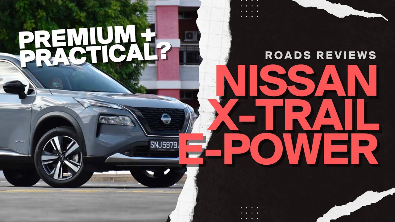 Roads Reviews: Nissan X-Trail e-POWER