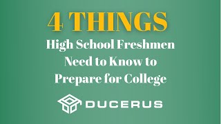 4 Things Every High School Freshman Needs To Know To Prepare For College