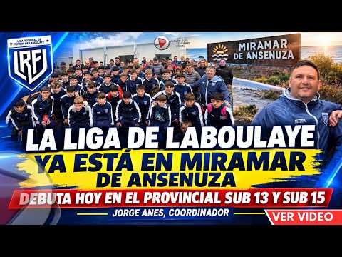 ¡LA LIGA DE LABOULAYE YA ESTÁ EN MIRAMAR! 🏆⚽ Debuta hoy en el Provincial Sub 13 y Sub 15