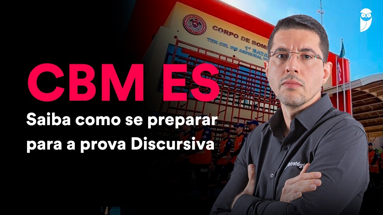 Concurso do CBM-ES: Saiba como se preparar para a prova Discursiva.