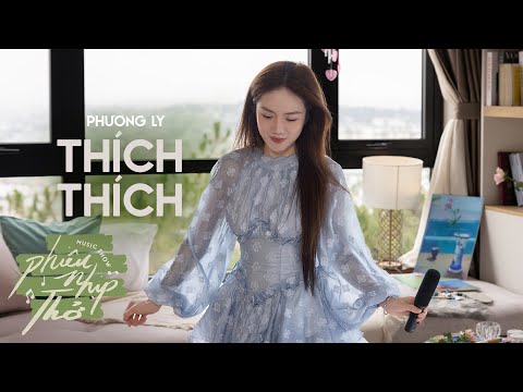 Thích Thích - PHƯƠNG LY | ‘Phiêu Nhịp Thở’ Music Show